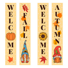Vertical Porch Sign Hanging Banner Door Signage Template For Fall Events. Welcome Fall Text. Autumn Welcoming Greeting. Fun Design With Gardem Gnomes, Pumpkin, Sunflower And Leaves.