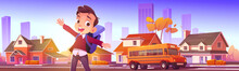 Happy Boy Waiting School Bus In City Suburb. Cartoon Illustration Of Kid With Backpack Smiling, Standing At Transport Stop, Town Street With Many Houses, Yellow Vehicle Taking Children To Classes