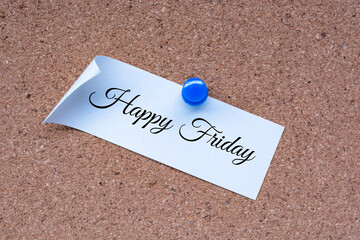 Wall Mural - Happy Friday text on white stick note and pinned to a cork notice board.