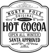 Hot cocoa north pole, open all winter. Christmas vintage retro typography labels badges vector design isolated on white background. Winter holiday vintage ornaments, quotes, signs, tag, postal label