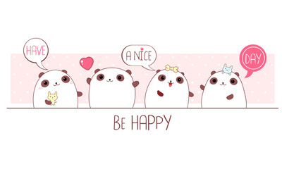 Sticker - Be happy. Horizontal border with cute baby pandas in kawaii style. Funny fat pandas for design of t-shirt, poster, print, greeting card. Inscription Have a nice day. Vector illustration EPS8