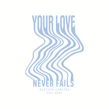 Your Love Never Fails, Slogan For T Shirt Template
