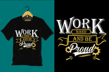 Wall Mural - Work Hard and Be Proud T Shirt Design