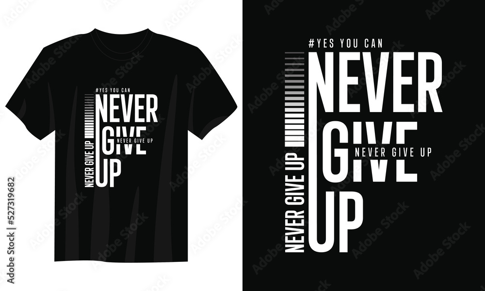 Never Give Up Motivational & Inspirational T Shirt Never Give Up Motivational & Inspirational T Shirt