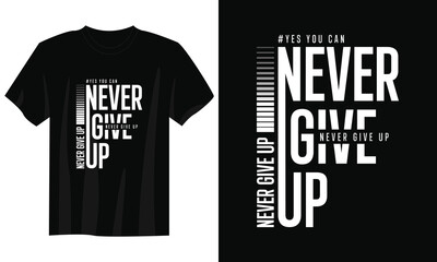 never give up typography t-shirt design, motivational typography t-shirt design, inspirational quote