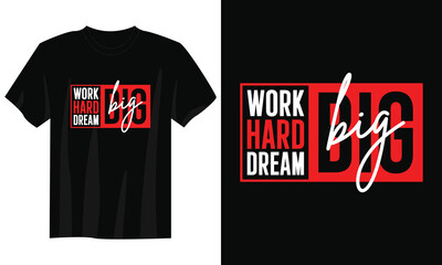 work hard dream big typography t-shirt design, motivational typography t-shirt design, inspirational