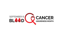 Vector Illustration On The Theme Of Blood Cancer Awareness Month Observed Each Year And  Including Leukemia, Lymphoma, Myeloma. 