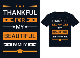 Wall Mural - Thankful For My Beautiful Family T-Shirts vector illustration for print-ready graphic design