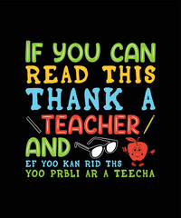 If You can read this thank a teacher t shirt design