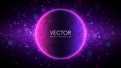 Glowing neon sphere with liquid surface texture. Space background and futuristic technology concept. Tech cover, abstract flyer, trendy poster. Vector illustration