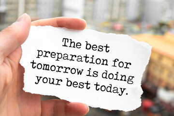 Poster - The best preparation for tomorrow is doing your best today. Inspirational motivating quote