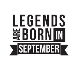 Wall Mural - Legends are born in September. Vector design