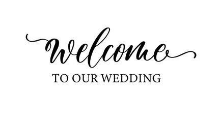 Wall Mural - Welcome to our wedding lettering emblem. Hand crafted design elements for your wedding invitation. Vector illustration. Modern calligraphy.