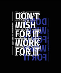 Sticker - Don't wish for it work for it motivational quotes typography lettering t shirt design