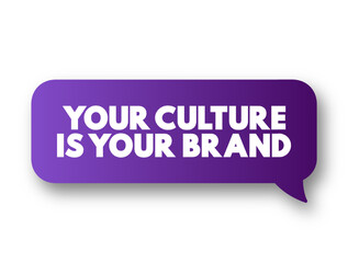Your Culture Is Your Brand text message bubble, concept background