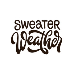 Wall Mural - Sweater weather slogan. Hand drawn calligraphy fall season quote. Autumn vector typography inscription.