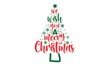 We Wish You A Merry Christmas - Christmas T-shirt Design, Hand Drawn Lettering Phrase, Calligraphy Graphic Design, SVG Files For Cutting Cricut And Silhouette