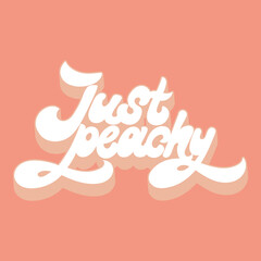 Wall Mural - Just peachy. Vector hand drawn minimalistic lettering. Creative abstract artwork . Template for card, poster, banner, print for t-shirt, pin, badge, patch.