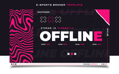 Wall Mural - Stream is Offline E-sports Gaming Banner Template for Social Media