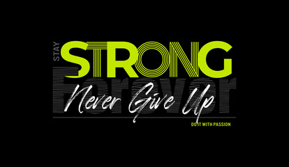 stay strong motivational quotes typography slogan. Abstract illustration design