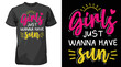 Girls Just wanna have sun Funny Typography quote T-shirt