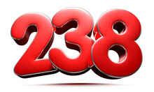 Rounded Red Number 238 3D Illustration On White Background Have Work Path.