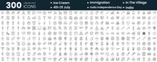 Set Of 300 Thin Line Icons Set. In This Bundle Include Ice Cream Shop, Immigration, In The Village, 4th Of July, India, India Independence Day