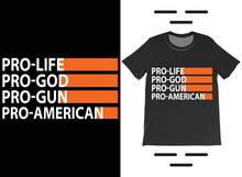 Pro-Life Pro-God Pro-Gun Pro-America T-Shirt Vector Design. Pro 2nd Amendment, Patriotic Shirts, Distressed Second Amendment T-shirt.