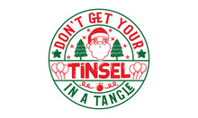 Don't Get Your Tinsel In A Tangle - Christmas T-shirt Design, Handmade Calligraphy Vector Illustration, Calligraphy Graphic Design, EPS, SVG Files For Cutting, Bag, Cups, Card