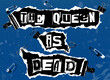 The Queen is Dead. Lettering font study in the style of punk aesthetic on deep blue background.