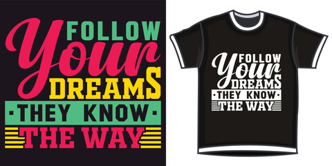 Wall Mural - follow your dreams they know the way, Hand-drawn lettering beautiful Quote Typography, inspirational Vector lettering for t-shirt design, printing, postcard, and wallpaper (2)