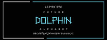 DOLPHIN  Sports Minimal Tech Font Letter Set. Luxury Vector Typeface For Company. Modern Gaming Fonts Logo Design.