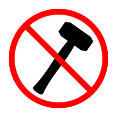 Wall Mural - hammer ban sign. hammer is forbidden. prohibited sign of hammer. red prohibition sign. vector illust