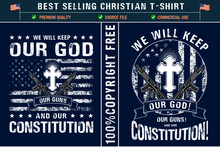 We Will Keep Our God Guns And Our Constitution Christian T-shirt Design With Usa Grunge Flag