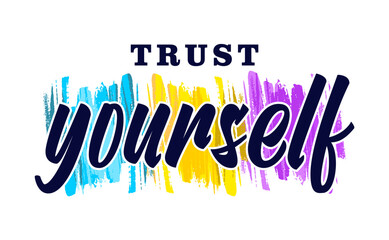 Wall Mural - Trust Yourself Inspirational Quotes for T shirt, Sticker, mug and keychain design.
