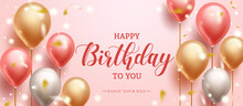 Birthday Greeting Vector Background Design. Happy Birthday Text With Rose Gold Balloons, Confetti And Bokeh Lights In Pink Background For Elegant Birth Day Celebration. Vector Illustration.
