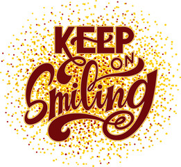 Sticker - Keep on smiling text. Motivational quote, handwritten calligraphy text for inspirational posters, cards and social media content.