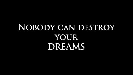 Poster - Inspirational quote “Nobody can destroy your DREAMS”
