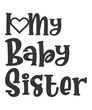 © Ajay - I Love My Baby Sisteris a vector design for printing on various surfaces like t shirt, mug etc.