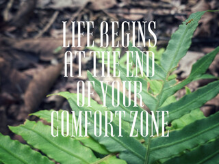Inspirational motivating quote - life begins at the end of your comfort zone. Text with nature background.
