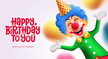 Birthday Clown Character Vector Design. Happy Birthday Text With Party Buffoon Mascot  For Greeting Card Invitation Background. Vector Illustration.  