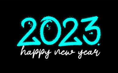 Wall Mural - 2023 happy new year text with splash effect and drops. Urban street graffiti style. Holiday concept. Print for banner, announcement, poster. Vector illustration on black background