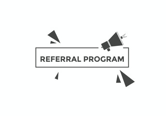 Referral program button. speech bubble. Referral program web banner template. Vector Illustration. 
