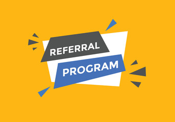 Referral program button. speech bubble. Referral program web banner template. Vector Illustration. 
