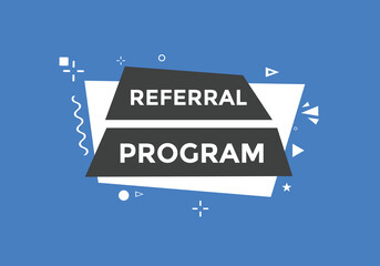Referral program button. speech bubble. Referral program web banner template. Vector Illustration. 
