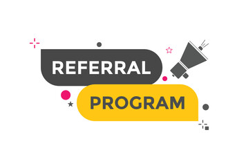 Referral program button. speech bubble. Referral program web banner template. Vector Illustration. 
