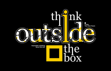 think outside the box, modern and stylish motivational quotes typography slogan. abstract design vec