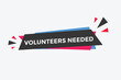 Volunteers needed button. speech bubble. Volunteer needed web banner template. Vector Illustration. 
