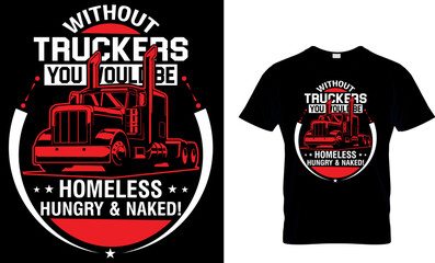 Wall Mural - without truckers you would be homeless hungry & naked!