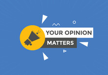 Your opinion matters button. speech bubble. Your opinion matter web banner template. Vector Illustration. 
